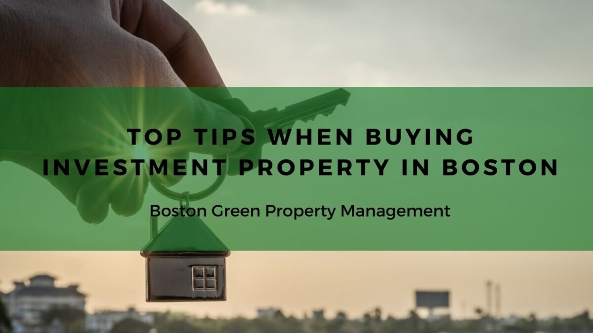 Top Tips When Buying Investment Property in Boston Boston Green
